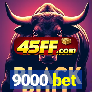 9000 bet